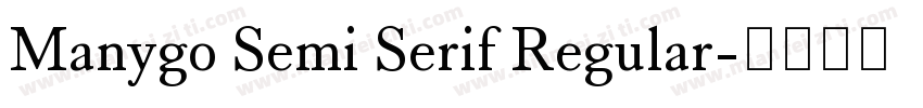 Manygo Semi Serif Regular字体转换